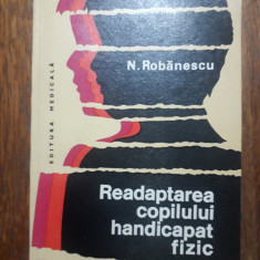 Readaptarea copilului handicapat fizic - N. Robanescu / R1F