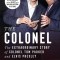 The Colonel: The Extraordinary Story of Colonel Tom Parker and Elvis Presley
