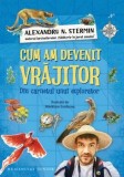 Cumpara ieftin Cum am devenit vrajitor. Din carnetul unui explorator/Alexandru N. Stermin, Humanitas Junior