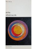 Marcel Brion - Arta abstracta (editia 1972)