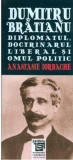 Dumitru Bratianu. Diplomatul, doctrinarul liberal si omul politic | Anastasie Iordache, 2019, Paideia