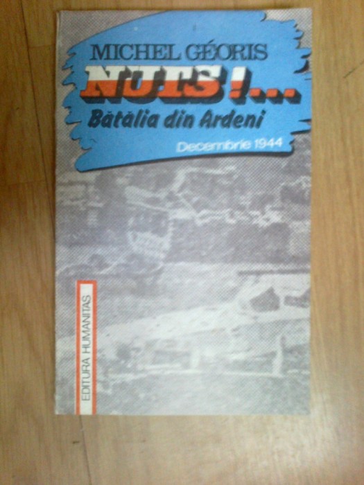 e4 Nuts!... Batalia Din Ardeni Decembrie 1944 - Michel Georis