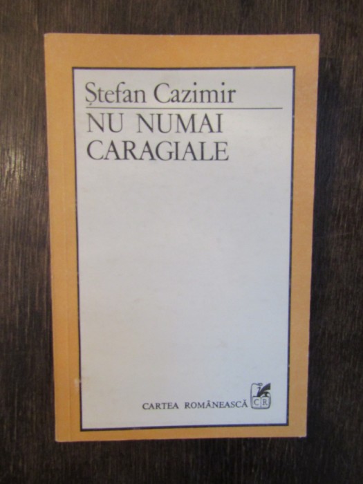 NU NUMAI CARAGIALE-STEFAN CAZIMIR