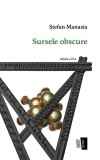 Carte Sursele obscure Stefan Manasia Coperta brosata Editura Max Blecher Fictiune