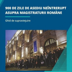 900 de zile de asediu neîntrerupt asupra magistraturii române. Ghid de supraviețuire - Hardcover - Colectiv - C.H. Beck