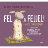 Fel a fejjel! - A kis t&uacute;l&eacute;lők&ouml;nyv - Gyorsseg&eacute;ly stressz, harag &eacute;s egy&eacute;b lelki hull&aacute;mv&ouml;lgyek ellen - Claudia Croos-M&uuml;ller