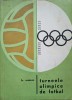 Turneele Olimpice de Fotbal - Frederic Moises, 1969, Editura Consiliului National, Carte Sport, Romana, 271 Pagini