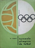Turneele Olimpice de Fotbal - Frederic Moises, 1969, Editura Consiliului National, Carte Sport, Romana, 271 Pagini