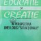 Educatie si creatie in perspectiva unei logici situationale - Petru Ioan ($Q37)