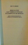 DIFICULTATI ALE VERBULUI ENGLEZ INTAMPINATE DE ROMANI PENTRU BACALAUREAT SI ADMITEREA IN INVATAMANTUL SUPERIOR de ION VLADOIU