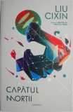 Capatul Mortii - Seria Amintiri din Trecutul Terrei Vol. 3, Liu Cixin - SF