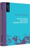 Cumpara ieftin Revocarea actului administrativ - Aurora Damcali