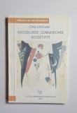 Sociologie, comunicare, societate &ndash; Aut. Ioan Drăgan, Ed. Universității din Pitești, 2001