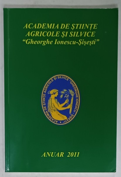 ACADEMIA DE STIINTE AGRICOLE SI SILVICE &#039; GHEORGHE IONESCU - SISESTI &#039; , ANUAR 2011