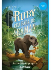 Ruby Cea Fara De Seaman, Katherine Applegate - Editura Art