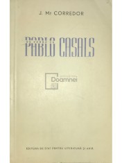 J. M. Corredor - De vorba cu Pablo Casals (Editia: 1957) foto