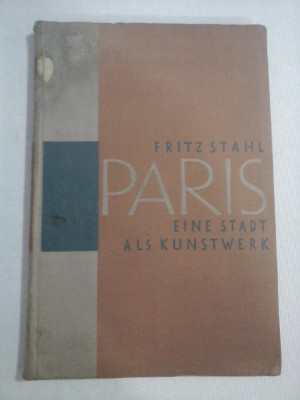 PARIS EINE STADT ALS KUNSTWERK - FRITZ STAHL - Berlin, 1929 foto