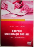 Dreptul securitatii sociale &ndash; Lavinia Onica Chipea