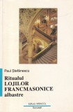 Carte Paul Stefanescu - Ritualul Lojilor Francmasonice Albastre. Istorie, Simboluri si Traditii