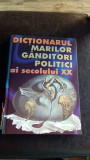 DICTIONARUL MARILOR GANDITORI POLITICI AI SECOLULUI XX - ROBERT BENEWICK