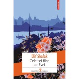 Cele trei fiice ale Evei - Elif Shafak, Polirom, 2017, Literatura moderna, Fictiune, Romana, 9789734666911, Coperta brosata