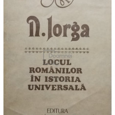 N. Iorga - Locul romanilor in istoria universala (editia 1985)