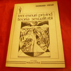 Sigmund Freud - Trei Eseuri privind Teoria Sexualitatii - Ed. Maiastra 1991