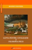 Lupta pentru civilizatie si filosofia pacii - Maurice Blondel - Galaxia Gutenberg