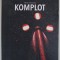 KOMPLOT , SERIA ANTIMODUL , VOLUMUL I de ALEXANDRU BOGDAN IONESCU , 2022
