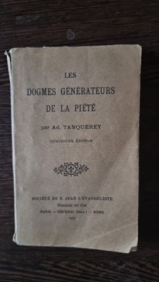 Ad. Tanquerey - Les Dogmes Generateurs de la Piete foto