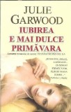 Iubirea e mai dulce primavara - Julie Garwood