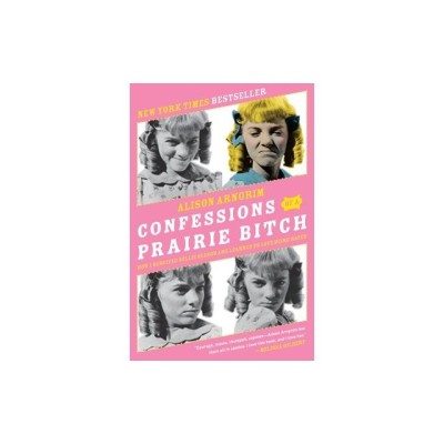 Confessions of a Prairie Bitch: How I Survived Nellie Oleson and Learned to Love Being Hated foto