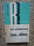 Licean...odinioara - Ion Agarbiceanu, Dacia 1972, Memorialistica, 281 pagini
