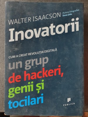 Walter Isaacson - Inovatorii: cum a creat revoluția digitală un grup de hackeri foto