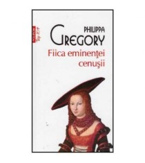 Philippa Gregory - Fiica eminentei cenusii - 125523