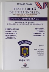 TESTE GRILA DE LIMBA ENGLEZA CU EXPLICATII SI TRADUCERI ALE SUBIECTELOR PROPUSE PENTRU ADMITEREA LA ACADEMIA DE POLITIE SI ACADEMIA NATIONALA DE INFOR
