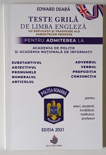 TESTE GRILA DE LIMBA ENGLEZA CU EXPLICATII SI TRADUCERI ALE SUBIECTELOR PROPUSE PENTRU ADMITEREA LA ACADEMIA DE POLITIE SI ACADEMIA NATIONALA DE INFOR