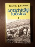 Flavius Josephus - Antichități iudaice: Cărțile I-X / vol. 1 / I (De la facerea lumii p&acirc;nă la captivitatea babiloniană)