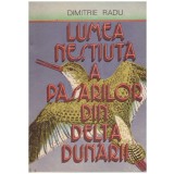 Dimitrie Radu - Lumea nestiuta a pasarilor din Delta Dunarii - 131335