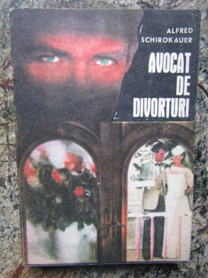 Avocat de divorturi, Alfred Schirokauer, 1990, 232 pagini stare f buna foto