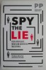 Spy the Lie. Fosti ofiteri CIA te invata cum sa detectezi inselatoriile &ndash; Philip Houston