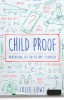 Child Proof: Parenting by Faith, Not Formula