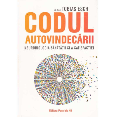 Tobias Esch - Codul autovindecarii. Neurobiologia sanatatii si a satisfactiei - 134862 foto