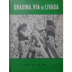 GRADINA, VIA SI LIVADA, REVISTA DE STIINTA SI PRACTICA HORTI-VITICOLA. ANUL XII - MAI 1963-COLECTIV