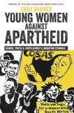 Young Women Against Apartheid: Gender, Youth and South Africa&#039;s Liberation Struggle