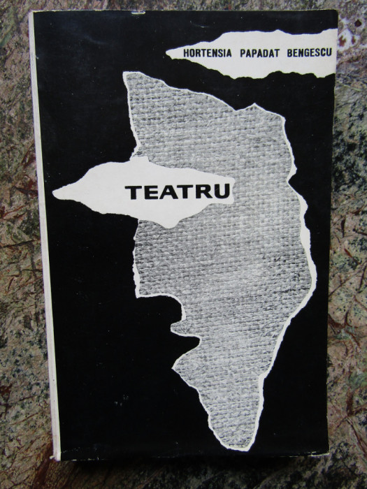 TEATRU - HORTENSIA PAPADAT BENGESCU