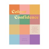 Colour confidence: a practical handbook to embracing colour in your home