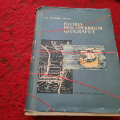 Istoria descoperirilor geografice - I. P. Maghidovici CARTONATA CU SUPRACOPERT