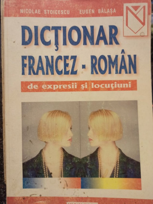 Nicolae Stoicescu - Dictionar francez-roman de expresii si locutiuni (1998)