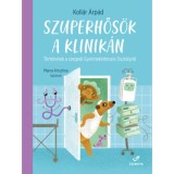 Szuperhős&ouml;k a klinik&aacute;n - Koll&aacute;r &Aacute;rp&aacute;d
